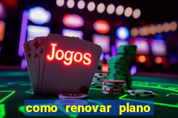 como renovar plano tim beta antes do vencimento